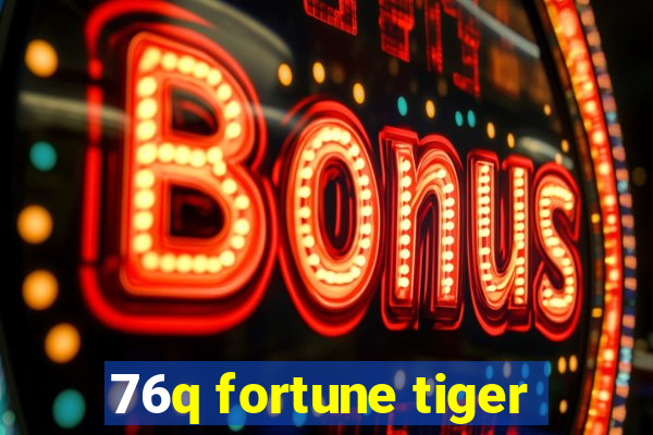 76q fortune tiger